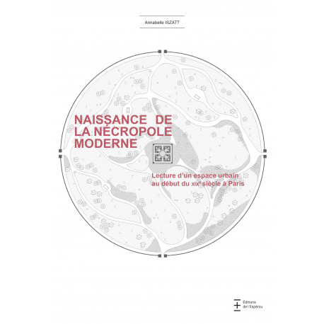 Naissance de la nécropole moderne. Lecture d'un espace urbain au début du XIXe siècle à Paris